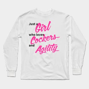 Just a girl who loves Cockers and agility in black and pink Long Sleeve T-Shirt